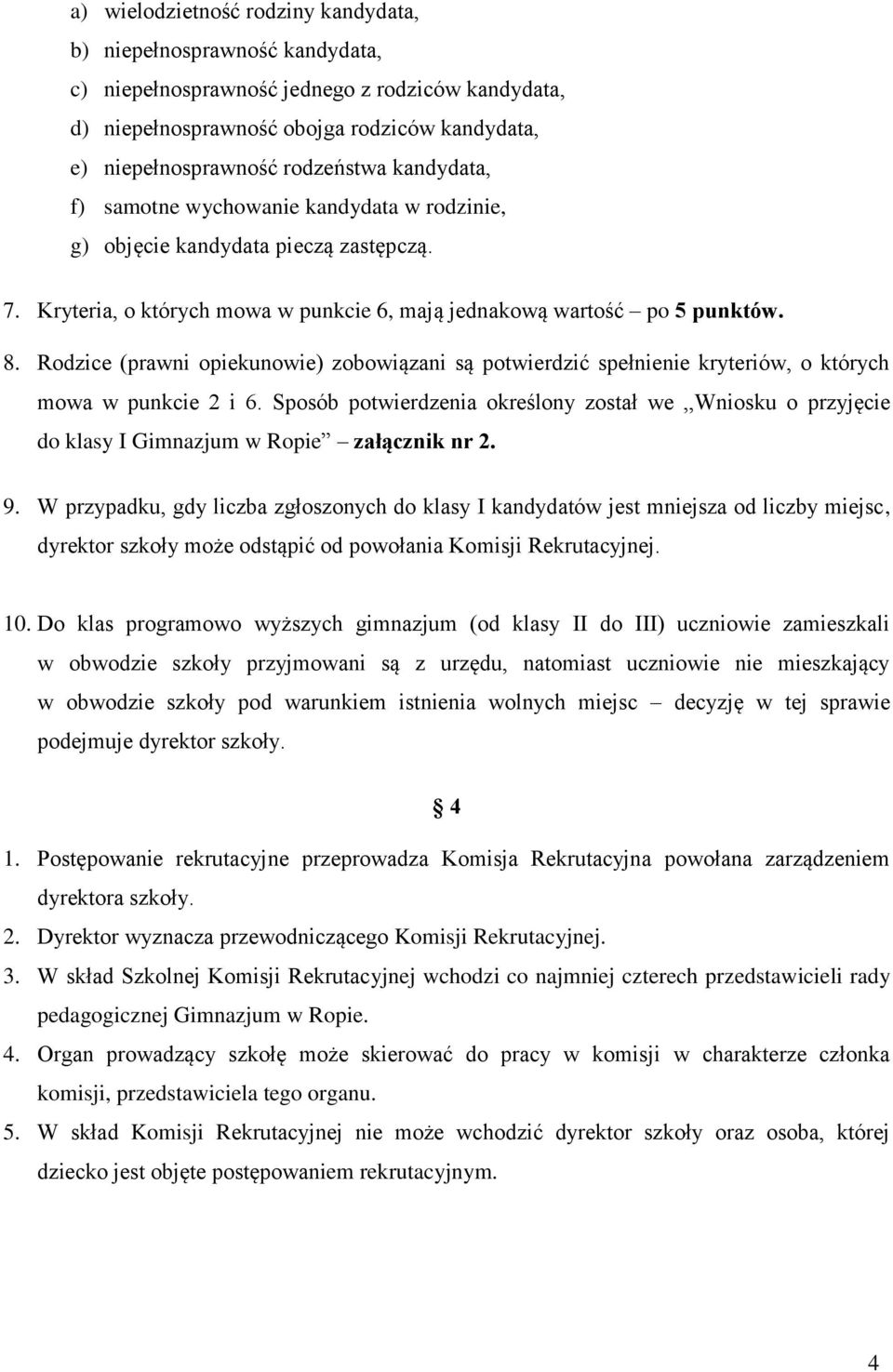 Rodzice (prawni opiekunowie) zobowiązani są potwierdzić spełnienie kryteriów, o których mowa w punkcie 2 i 6.