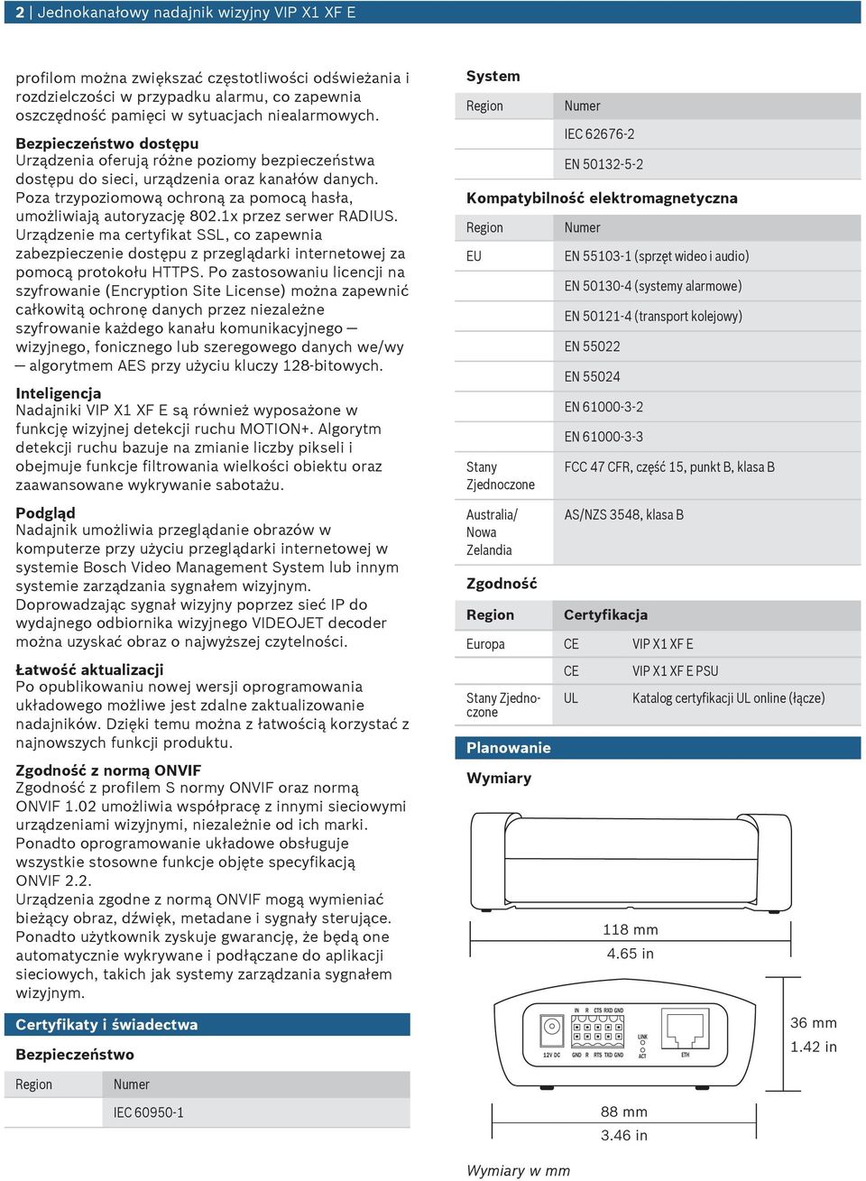 1x przez serwer RADIUS. Urządzenie ma certyfikat SSL, co zapewnia zabezpieczenie dostęp z przeglądarki internetowej za pomocą protokoł HTTPS.