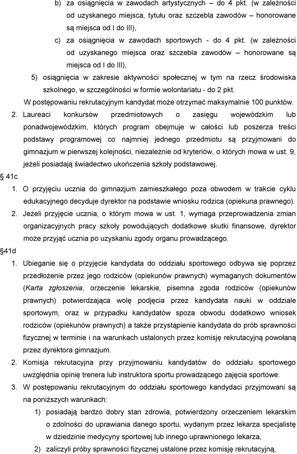 (w zależności od uzyskanego miejsca oraz szczebla zawodów honorowane są miejsca od I do III), 5) osiągnięcia w zakresie aktywności społecznej w tym na rzecz środowiska szkolnego, w szczególności w