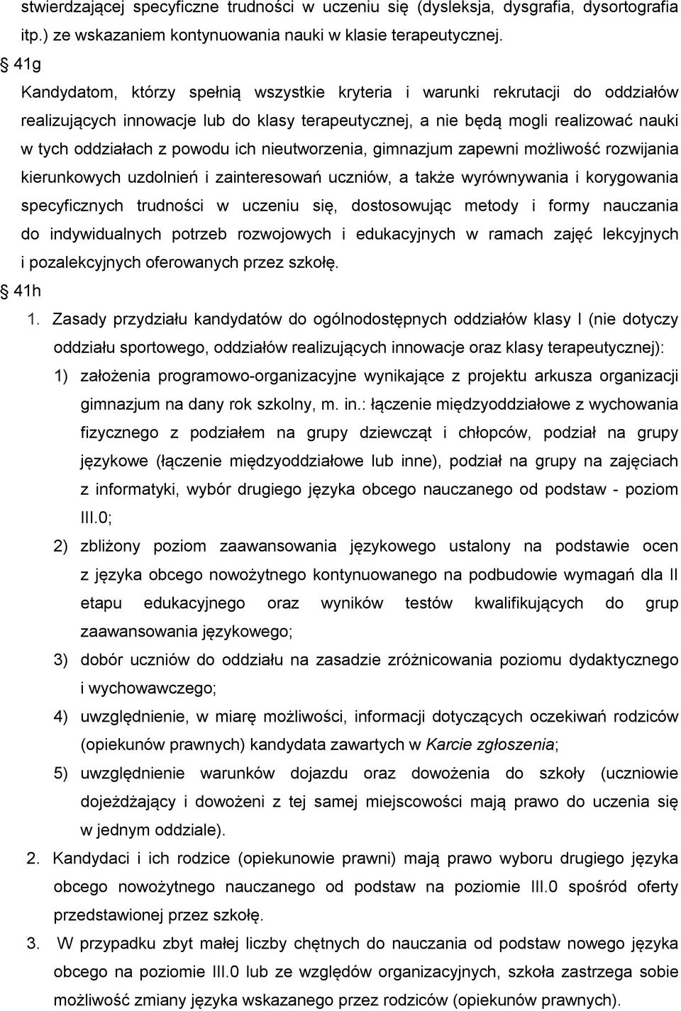 ich nieutworzenia, gimnazjum zapewni możliwość rozwijania kierunkowych uzdolnień i zainteresowań uczniów, a także wyrównywania i korygowania specyficznych trudności w uczeniu się, dostosowując metody