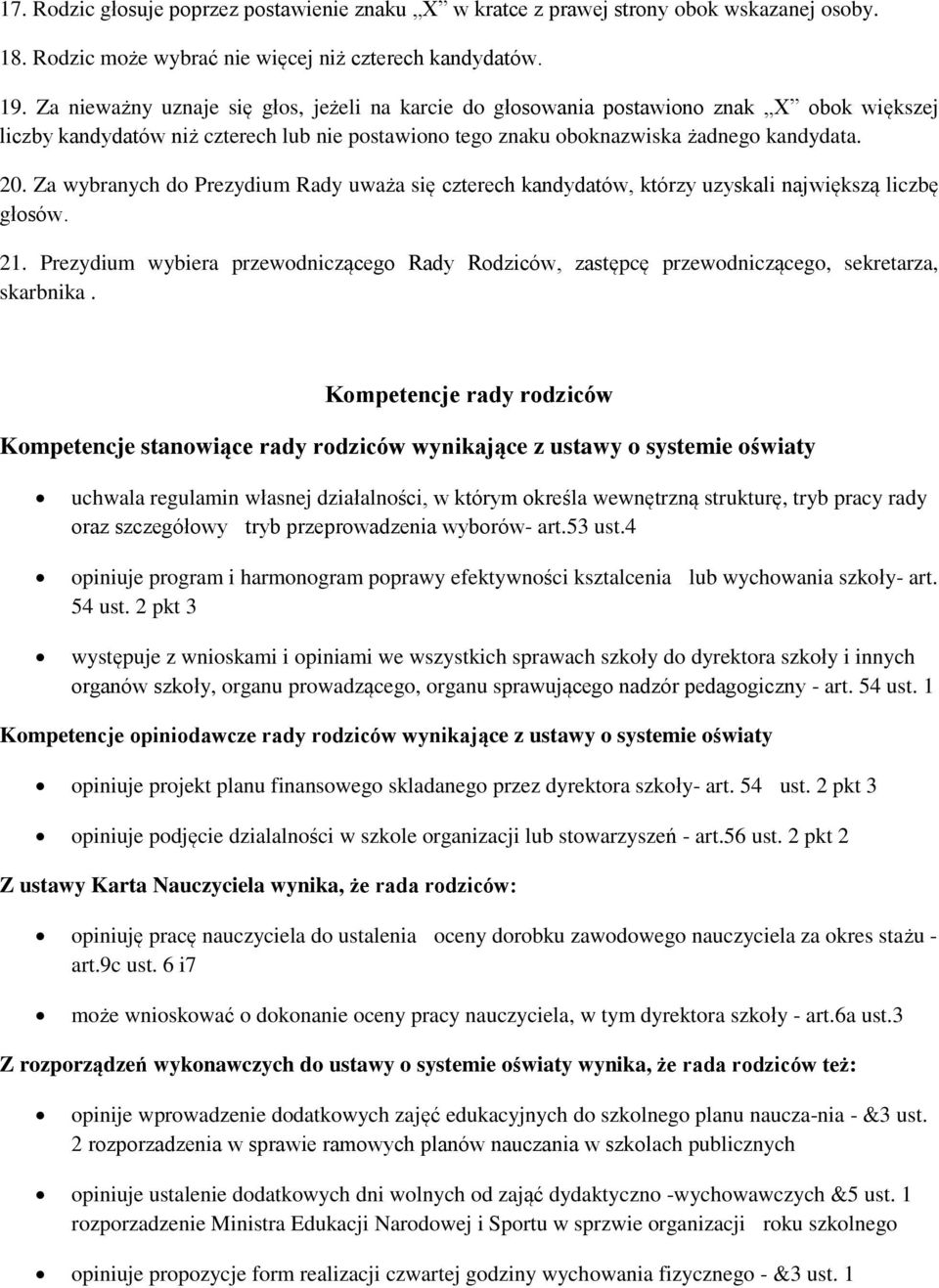 Za wybranych do Prezydium Rady uważa się czterech kandydatów, którzy uzyskali największą liczbę głosów. 21.