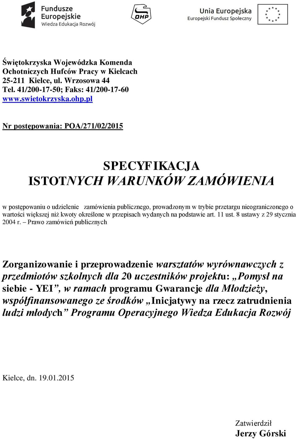 niż kwoty określone w przepisach wydanych na podstawie art. 11 ust. 8 ustawy z 29 stycznia 2004 r.