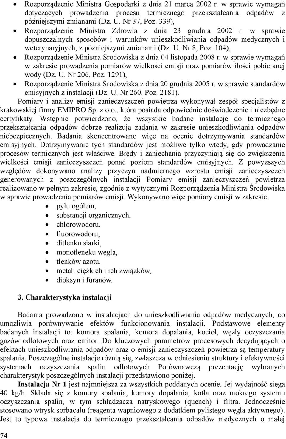 Nr 8, Poz. 104, Rozporządzenie Ministra Środowiska z dnia 04 listopada 2008 r. w sprawie wymagań w zakresie prowadzenia pomiarów wielkości emisji oraz pomiarów ilości pobieranej wody (Dz. U.