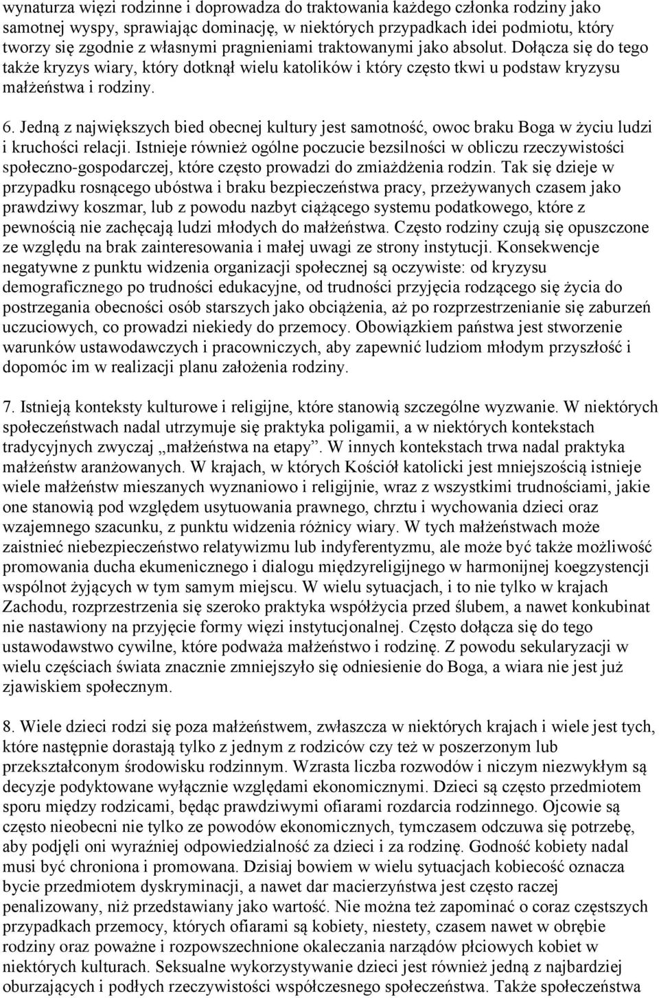 Jedną z największych bied obecnej kultury jest samotność, owoc braku Boga w życiu ludzi i kruchości relacji.