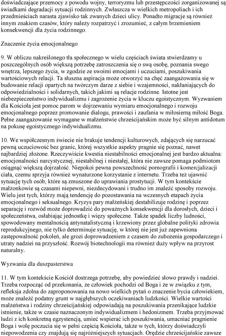 Ponadto migracje są również innym znakiem czasów, który należy rozpatrzyć i zrozumieć, z całym brzemieniem konsekwencji dla życia rodzinnego. Znaczenie życia emocjonalnego 9.