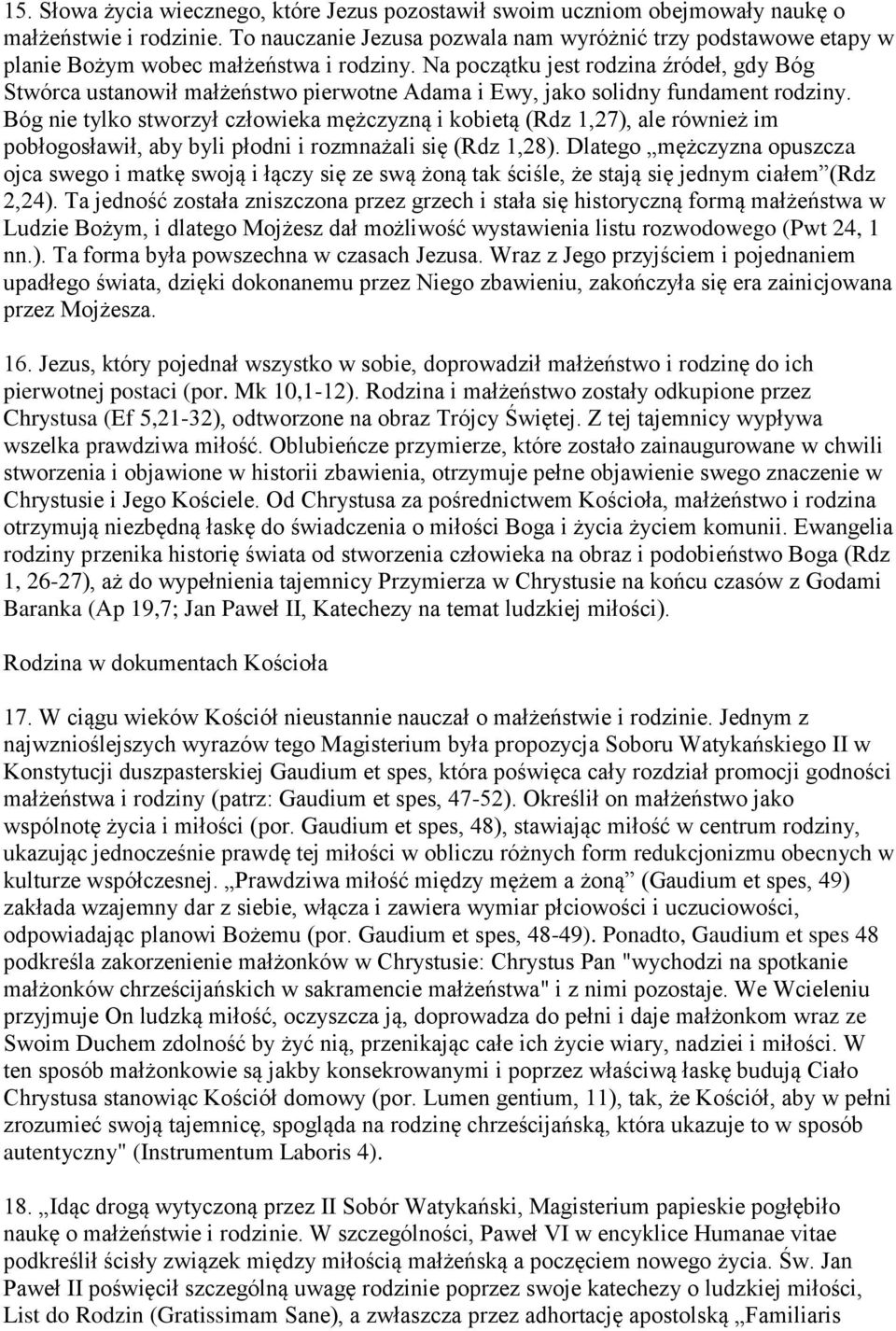 Na początku jest rodzina źródeł, gdy Bóg Stwórca ustanowił małżeństwo pierwotne Adama i Ewy, jako solidny fundament rodziny.