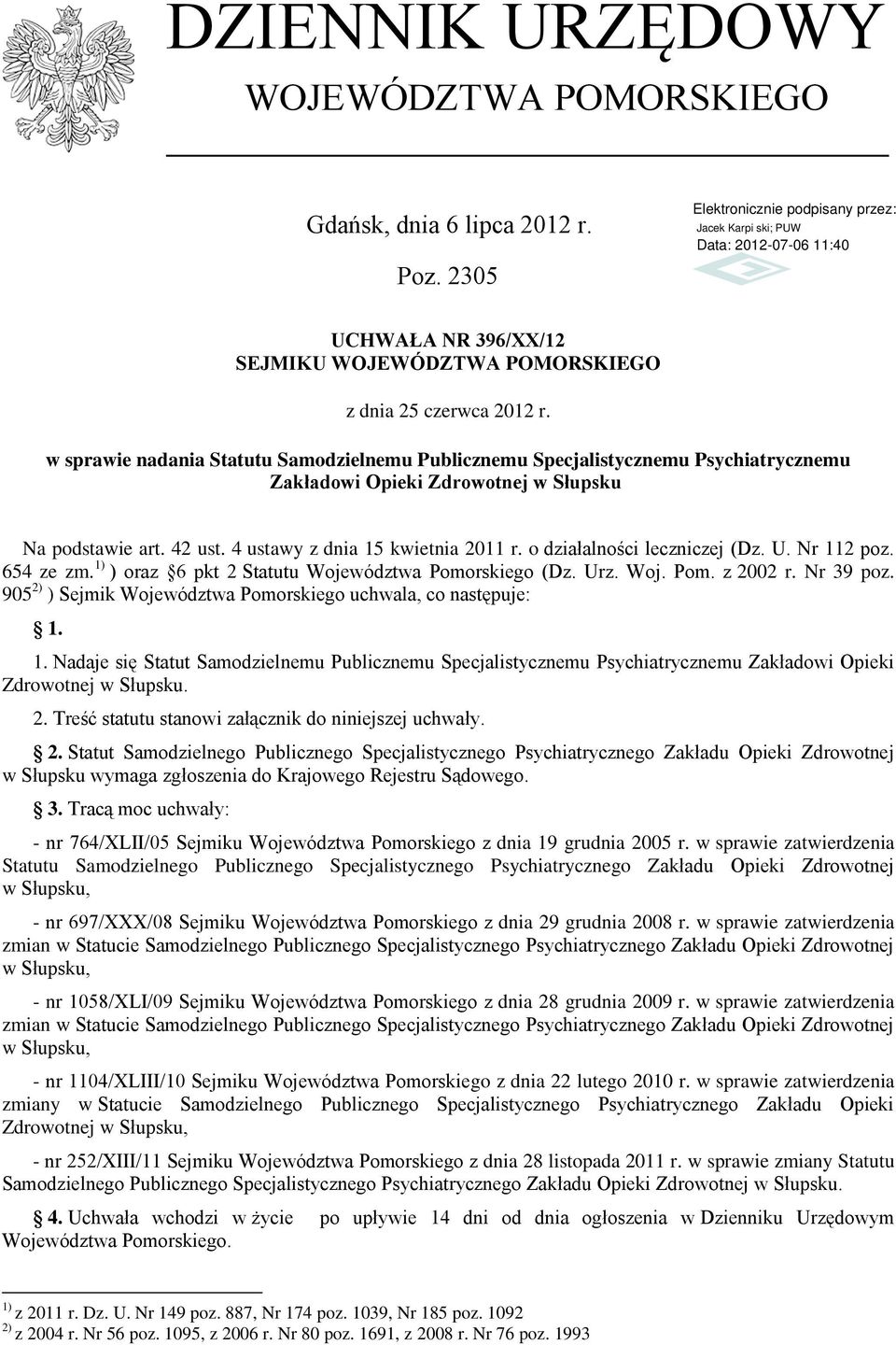 o działalności leczniczej (Dz. U. Nr 112 poz. 654 ze zm. 1) ) oraz 6 pkt 2 Statutu Województwa Pomorskiego (Dz. Urz. Woj. Pom. z 2002 r. Nr 39 poz.