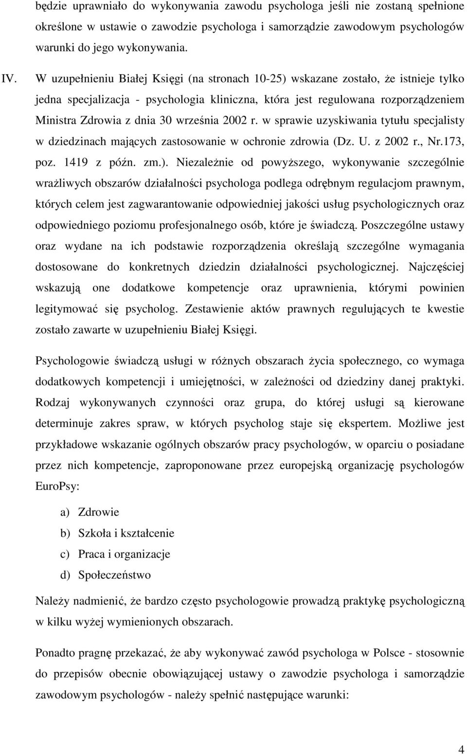 września 2002 r. w sprawie uzyskiwania tytułu specjalisty w dziedzinach mających zastosowanie w ochronie zdrowia (Dz. U. z 2002 r., Nr.173, poz. 1419 z późn. zm.).