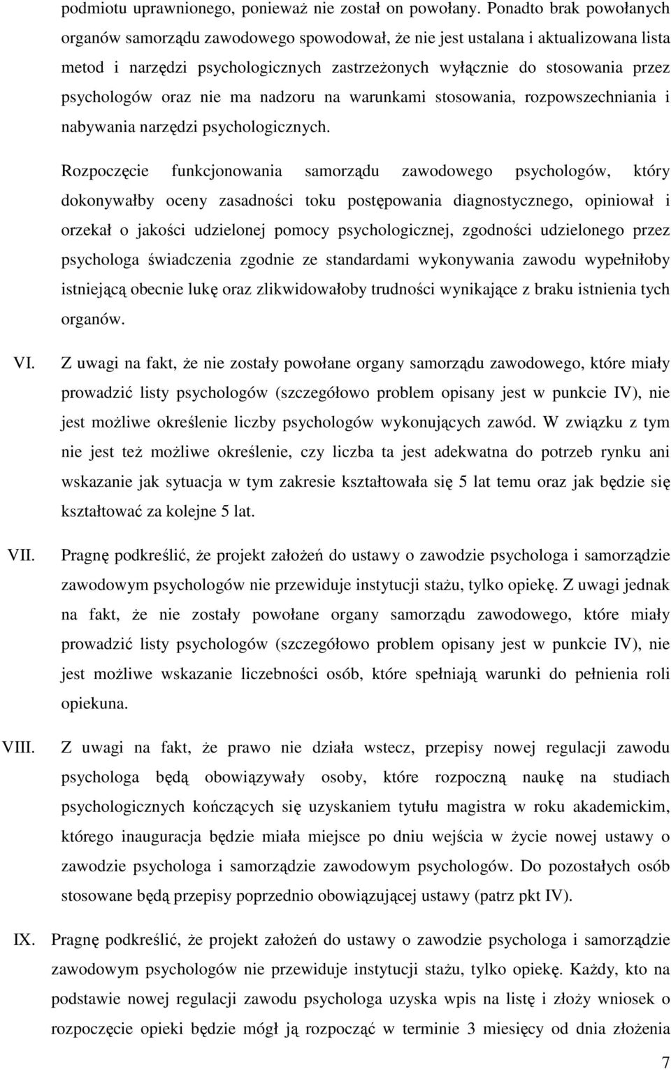 oraz nie ma nadzoru na warunkami stosowania, rozpowszechniania i nabywania narzędzi psychologicznych.