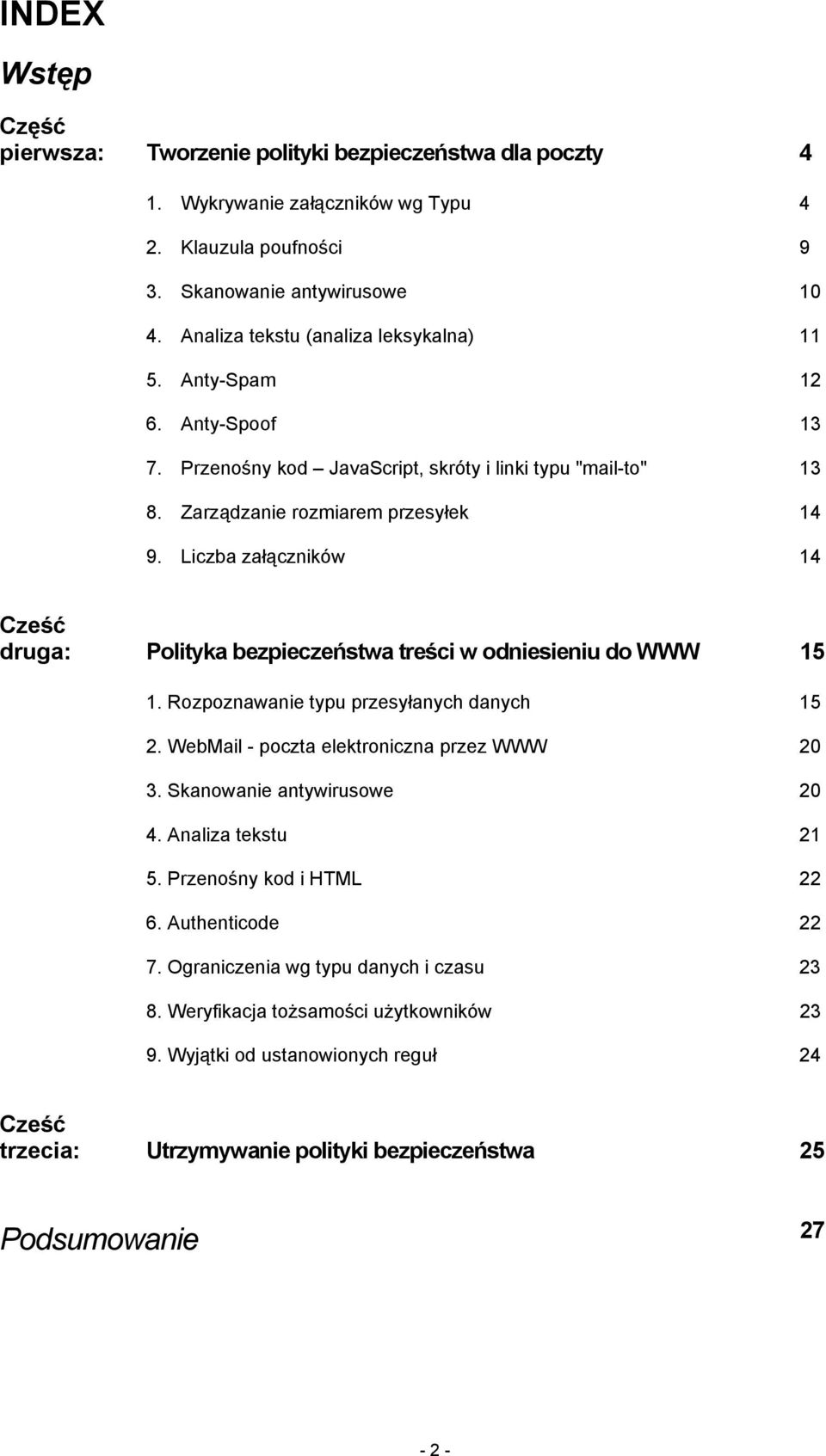 Liczba załączników 14 Cześć druga: Polityka bezpieczeństwa treści w odniesieniu do WWW 15 1. Rozpoznawanie typu przesyłanych danych 15 2. WebMail - poczta elektroniczna przez WWW 20 3.