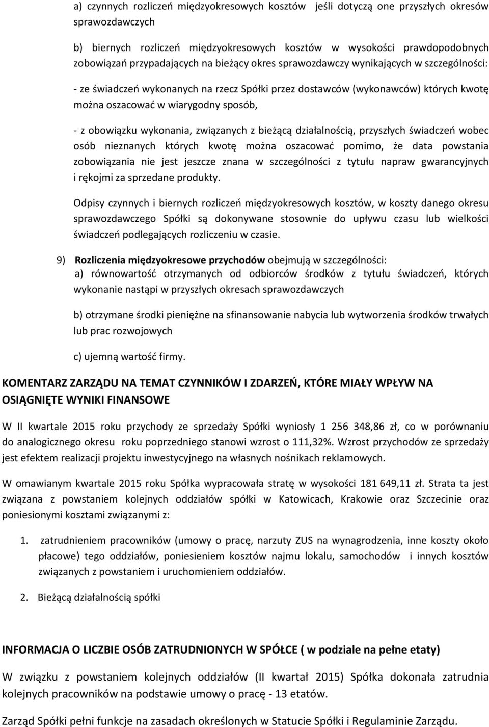 z obowiązku wykonania, związanych z bieżącą działalnością, przyszłych świadczeń wobec osób nieznanych których kwotę można oszacować pomimo, że data powstania zobowiązania nie jest jeszcze znana w