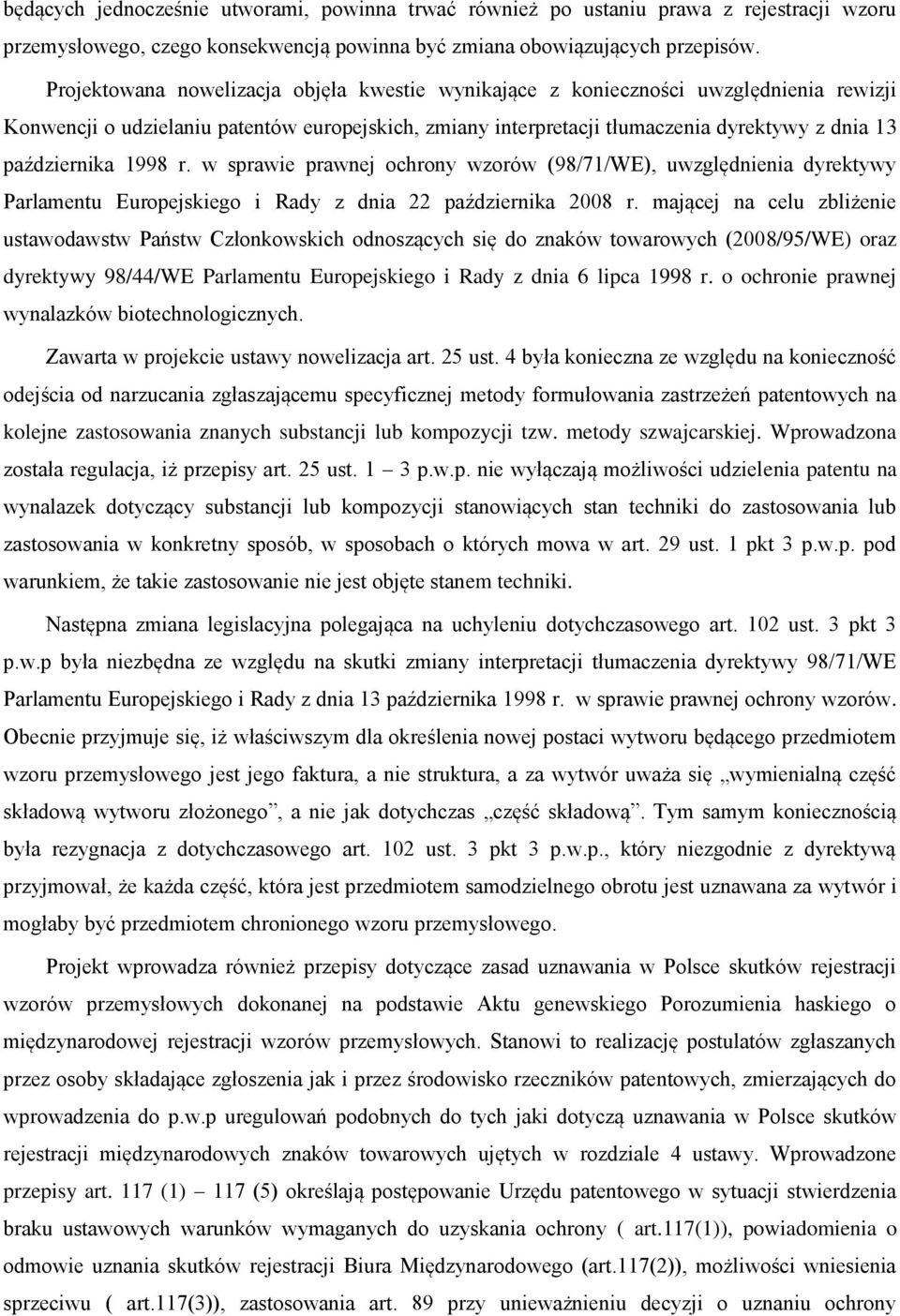 1998 r. w sprawie prawnej ochrony wzorów (98/71/WE), uwzględnienia dyrektywy Parlamentu Europejskiego i Rady z dnia 22 października 2008 r.