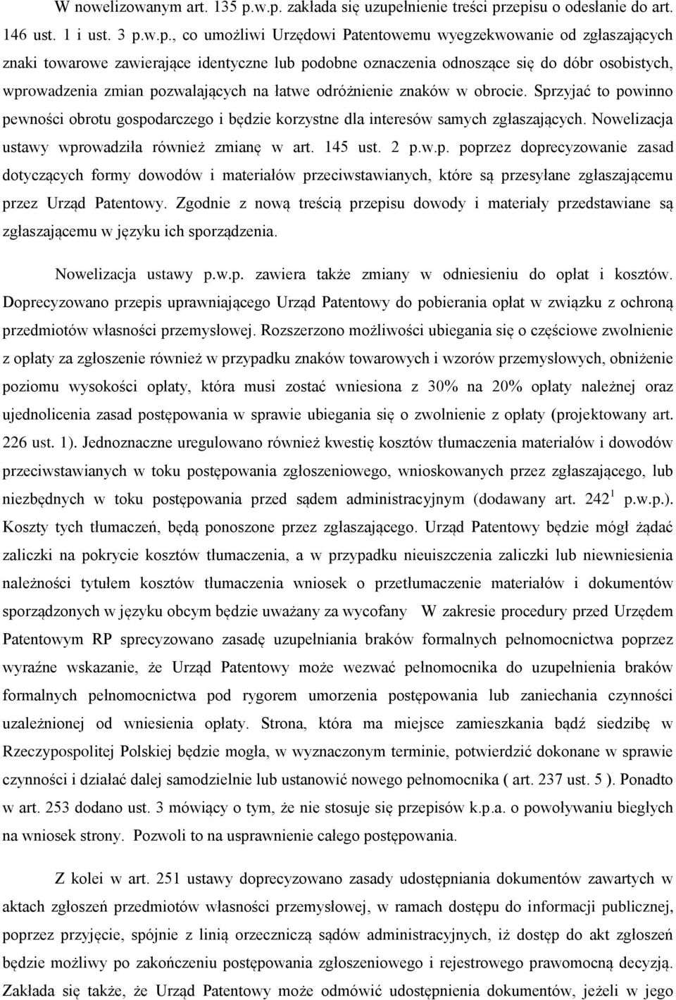 lub podobne oznaczenia odnoszące się do dóbr osobistych, wprowadzenia zmian pozwalających na łatwe odróżnienie znaków w obrocie.