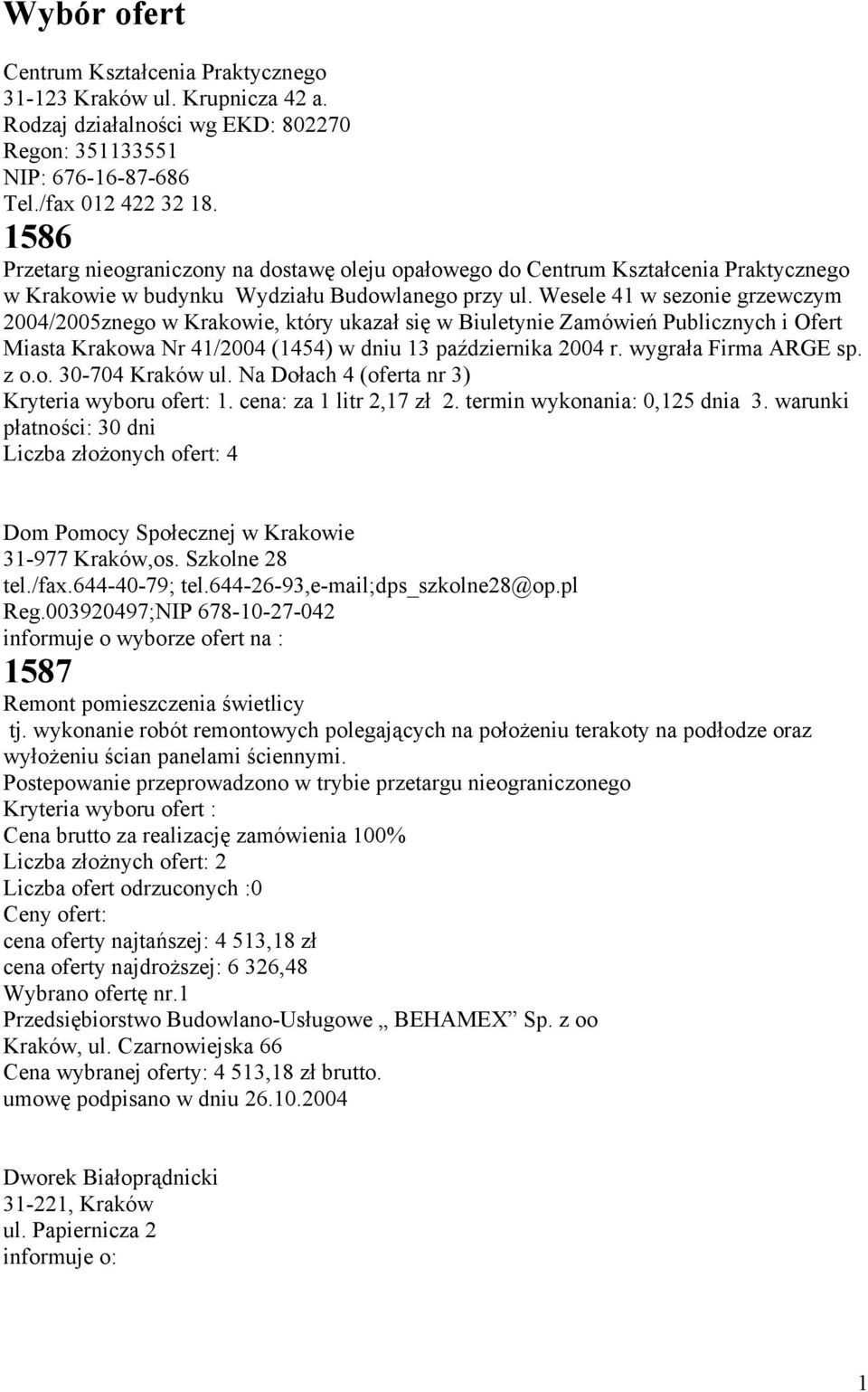 Wesele 41 w sezonie grzewczym 2004/2005znego w Krakowie, który ukazał się w Biuletynie Zamówień Publicznych i Ofert Miasta Krakowa Nr 41/2004 (1454) w dniu 13 października 2004 r.
