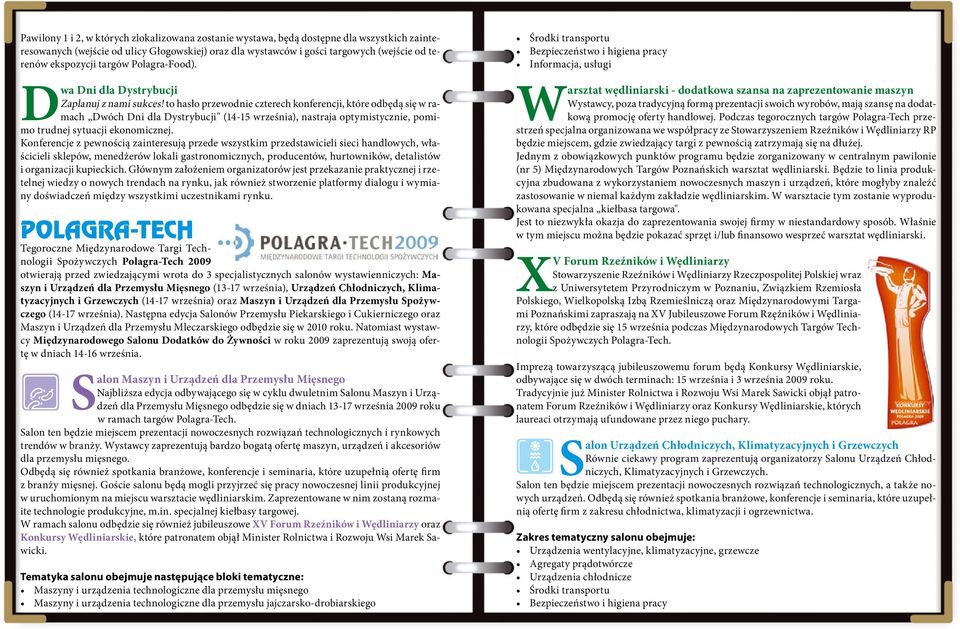 to hasło przewodnie czterech konferencji, które odbędą się w ramach Dwóch Dni dla Dystrybucji" (14-15 września), nastraja optymistycznie, pomimo trudnej sytuacji ekonomicznej.