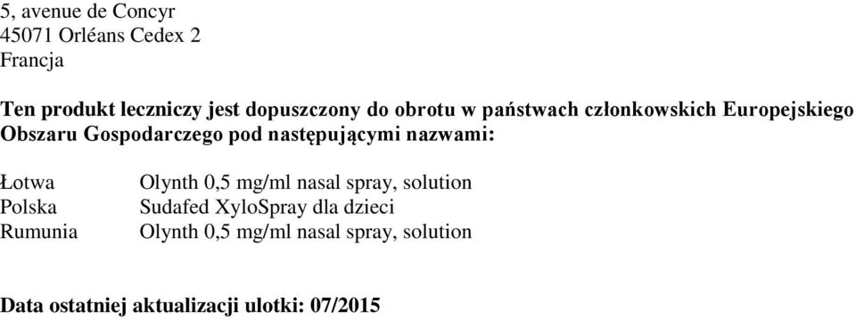 nazwami: Łotwa Polska Rumunia Olynth 0,5 mg/ml nasal spray, solution Sudafed XyloSpray