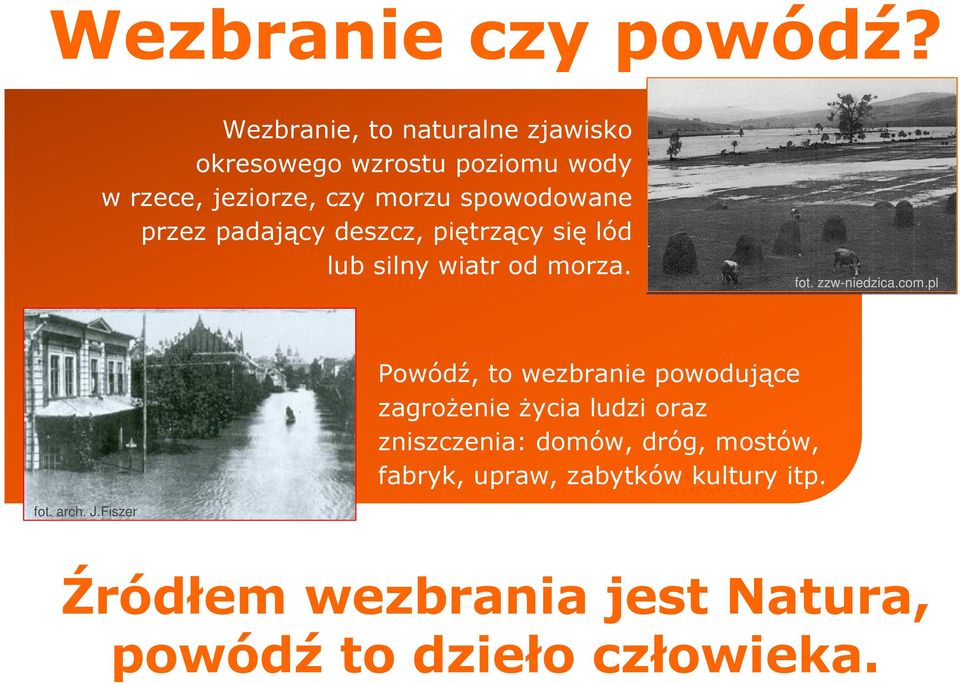 przez padający deszcz, piętrzący się lód lub silny wiatr od morza. fot. zzw-niedzica.com.