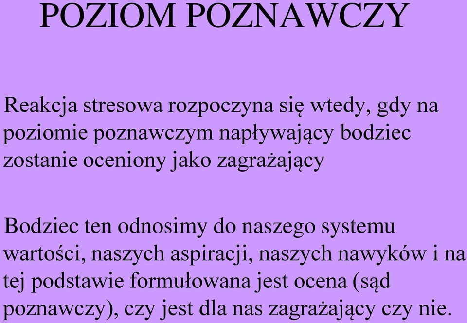 odnosimy do naszego systemu wartości, naszych aspiracji, naszych nawyków i na