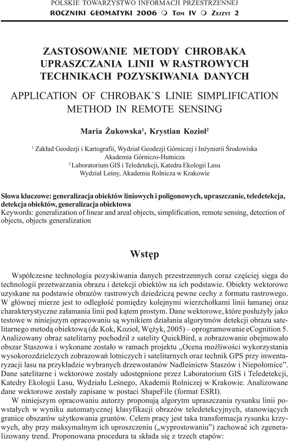 Geodezji i Kartografii, Wydzia³ Geodezji Górniczej i In ynierii Œrodowiska Akademia Górniczo-Hutnicza 2 Laboratorium GIS i Teledetekcji, Katedra Ekologii Lasu Wydzia³ Leœny, Akademia Rolnicza w