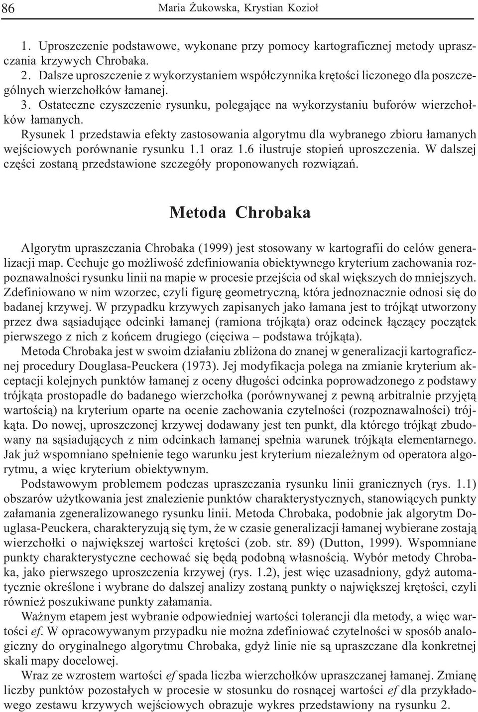 Ostateczne czyszczenie rysunku, polegaj¹ce na wykorzystaniu buforów wierzcho³ków ³amanych.