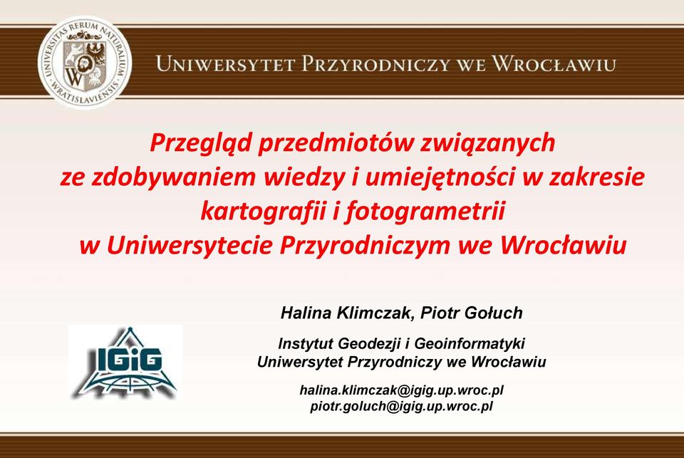 Wrocławiu Halina Klimczak, Piotr Gołuch Instytut Geodezji i Geoinformatyki