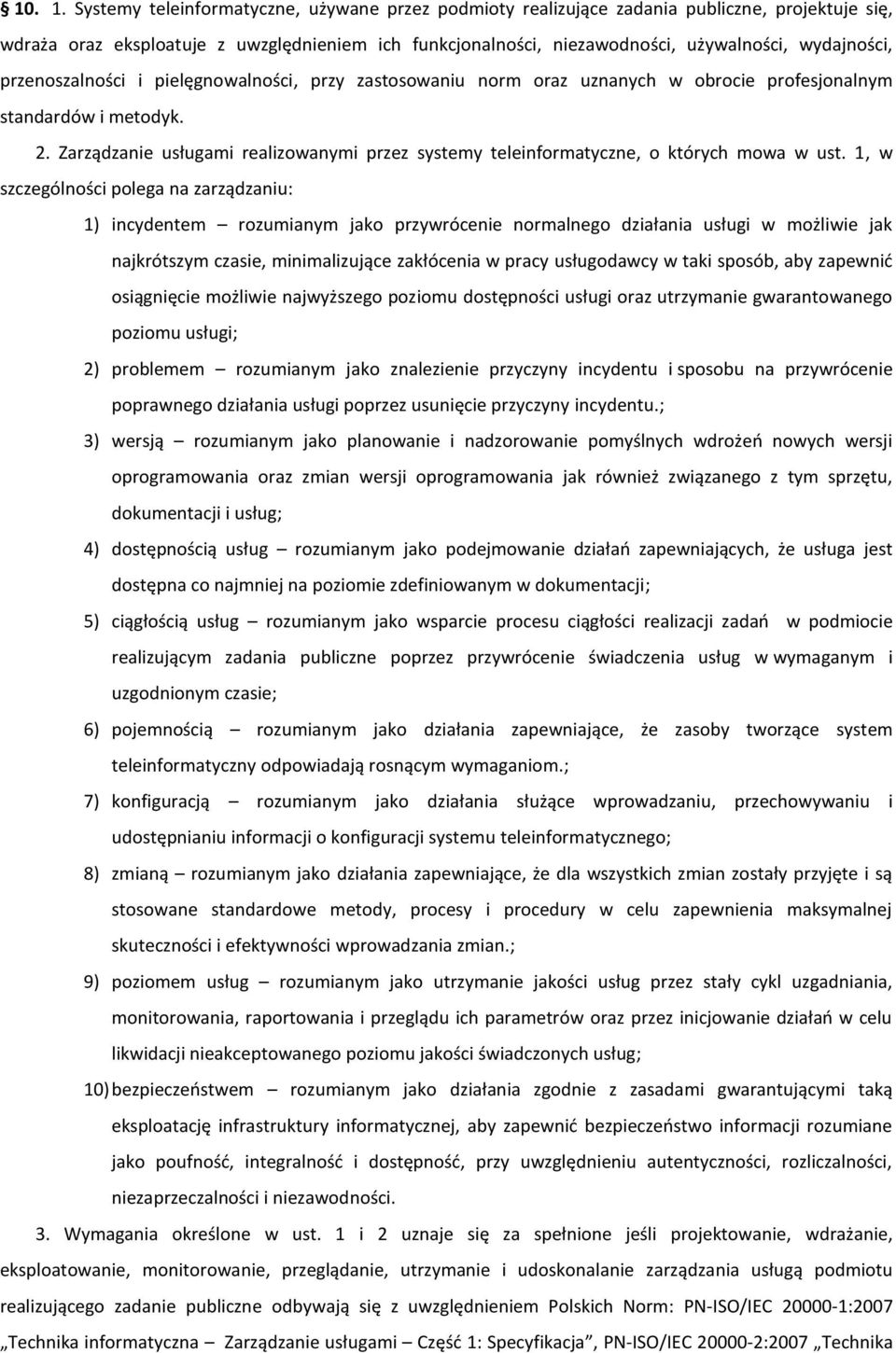 przenoszalności i pielęgnowalności, przy zastosowaniu norm oraz uznanych w obrocie profesjonalnym standardów i metodyk. 2.