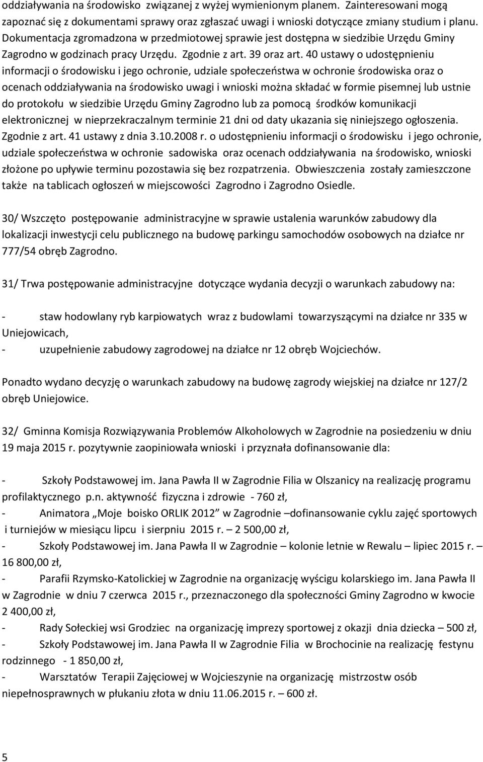 40 ustawy o udostępnieniu informacji o środowisku i jego ochronie, udziale społeczeństwa w ochronie środowiska oraz o ocenach oddziaływania na środowisko uwagi i wnioski można składać w formie