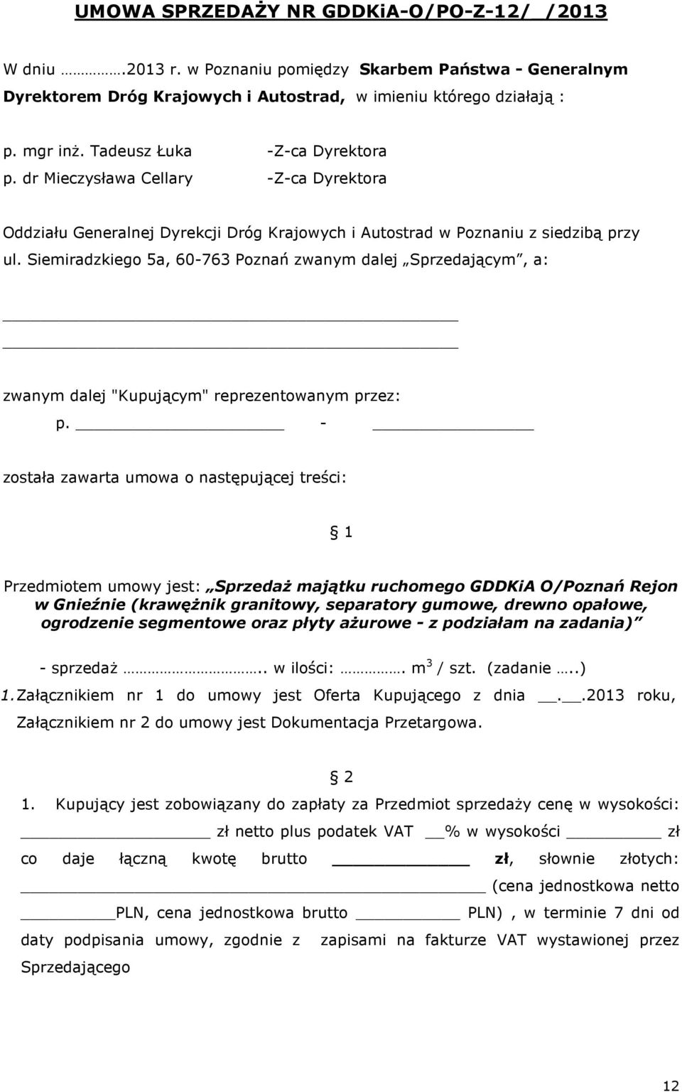 Siemiradzkiego 5a, 60-763 Poznań zwanym dalej Sprzedającym, a: zwanym dalej "Kupującym" reprezentowanym przez: p.