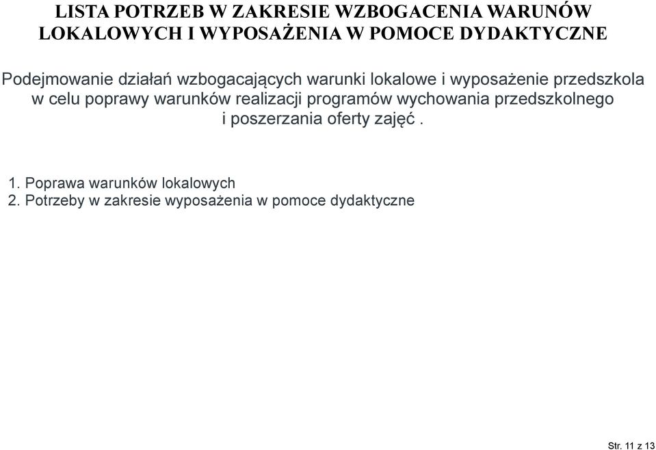 poprawy warunków realizacji programów wychowania przedszkolnego i poszerzania oferty zajęć.