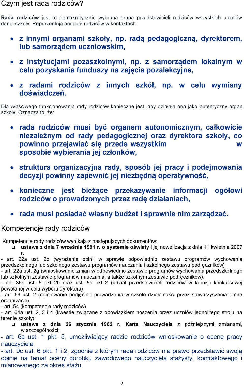 z samorządem lokalnym w celu pozyskania funduszy na zajęcia pozalekcyjne, z radami rodziców z innych szkół, np. w celu wymiany doświadczeń.