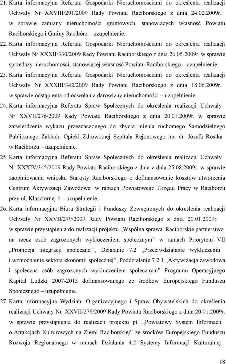 Karta informacyjna Referatu Gospodarki Nieruchomościami do określenia realizacji Uchwały Nr XXXII/330/2009 Rady Powiatu Raciborskiego z dnia 26.05.2009r.