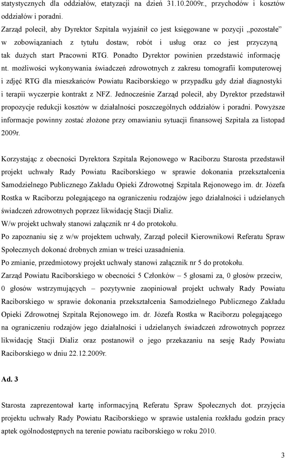 Ponadto Dyrektor powinien przedstawić informację nt.