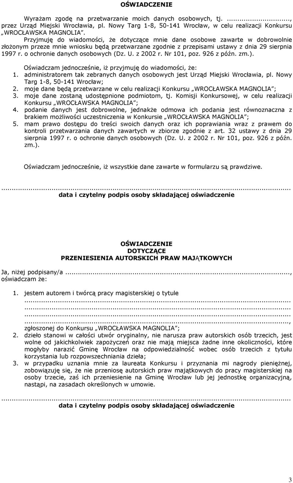 o ochronie danych osobowych (Dz. U. z 2002 r. Nr 101, poz. 926 z późn. zm.). Oświadczam jednocześnie, iŝ przyjmuję do wiadomości, Ŝe: 1.