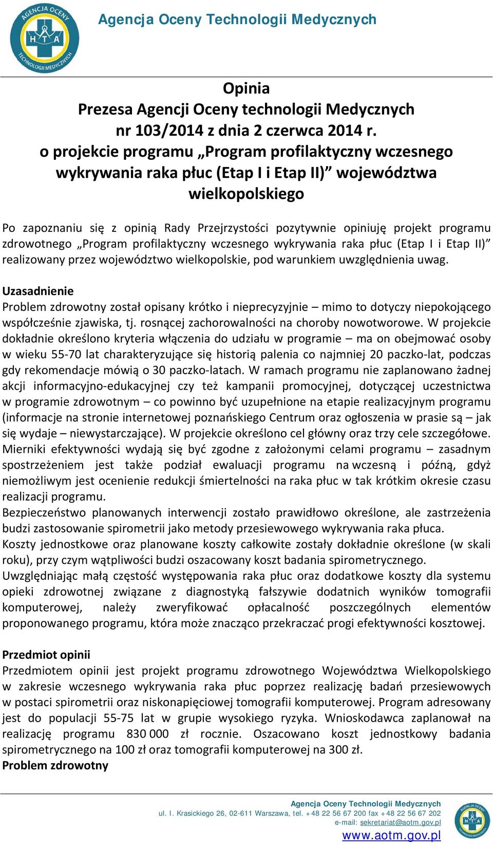 programu zdrowotnego Program profilaktyczny wczesnego wykrywania raka płuc (Etap I i Etap II) realizowany przez województwo wielkopolskie, pod warunkiem uwzględnienia uwag.