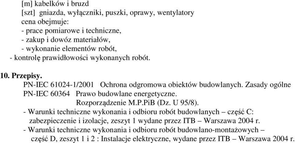 Zasady ogólne PN-IEC 60364 Prawo budowlane energetyczne. Rozporządzenie M.P.PiB (Dz. U 95/8).