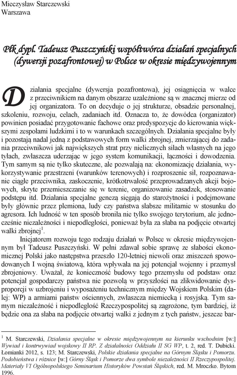 danym obszarze uzależnione są w znacznej mierze od jej organizatora. To on decyduje o jej strukturze, obsadzie personalnej, szkoleniu, rozwoju, celach, zadaniach itd.