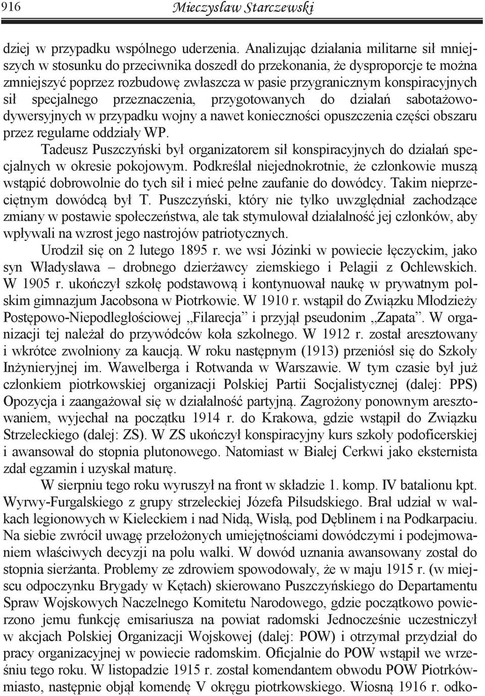 sił specjalnego przeznaczenia, przygotowanych do działań sabotażowodywersyjnych w przypadku wojny a nawet konieczności opuszczenia części obszaru przez regularne oddziały WP.