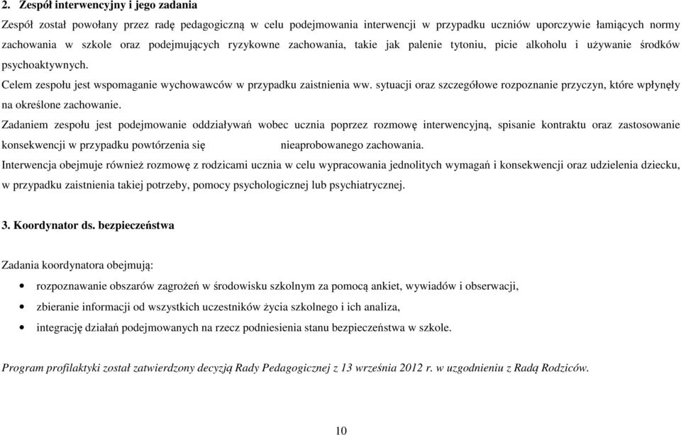 sytuacji oraz szczegółowe rozpoznanie przyczyn, które wpłynęły na określone zachowanie.