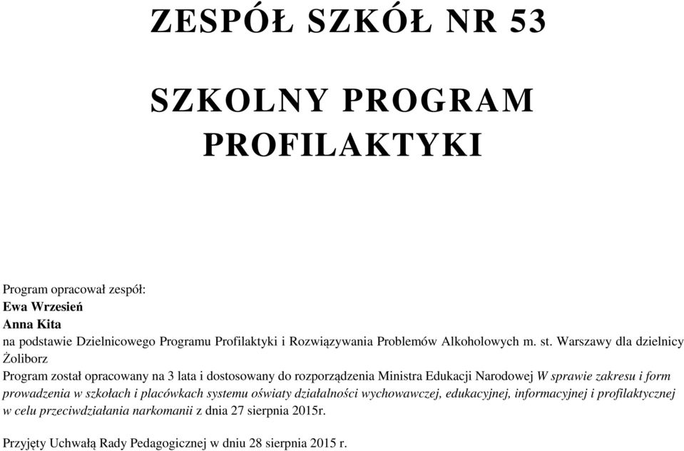 Warszawy dla dzielnicy Żoliborz Program został opracowany na 3 lata i dostosowany do rozporządzenia Ministra Edukacji Narodowej W sprawie zakresu i