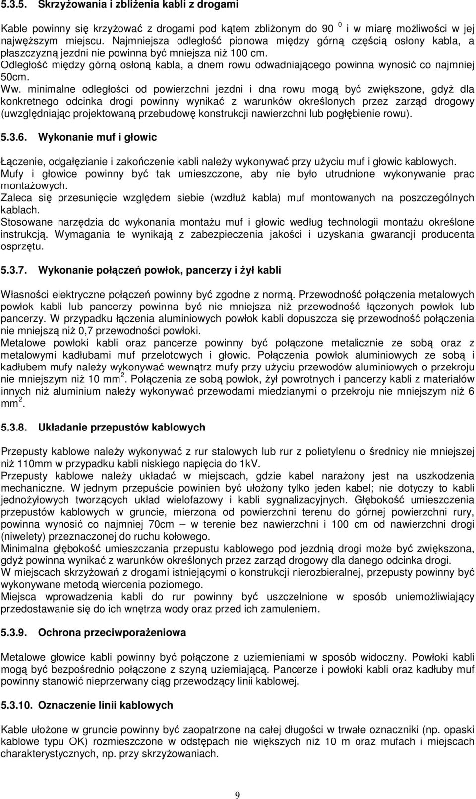 Odległość między górną osłoną kabla, a dnem rowu odwadniającego powinna wynosić co najmniej 50cm. Ww.