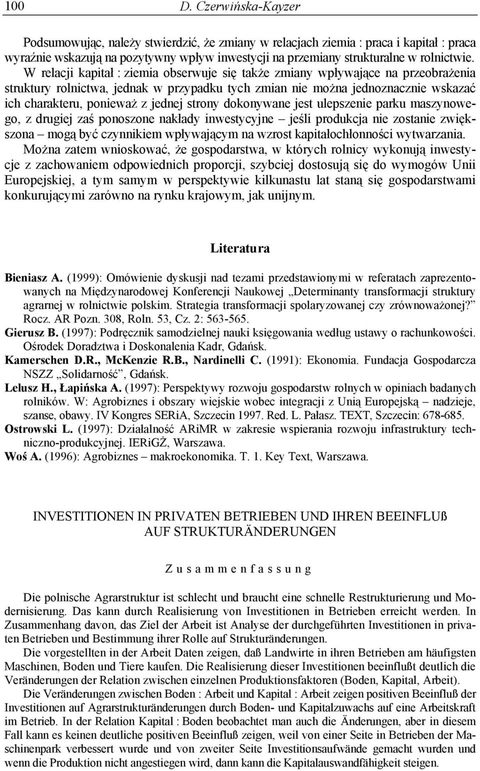 strony dokonywane jest ulepszenie parku maszynowego, z drugiej zaś ponoszone nakłady inwestycyjne jeśli produkcja nie zostanie zwiększona mogą być czynnikiem wpływającym na wzrost kapitałochłonności