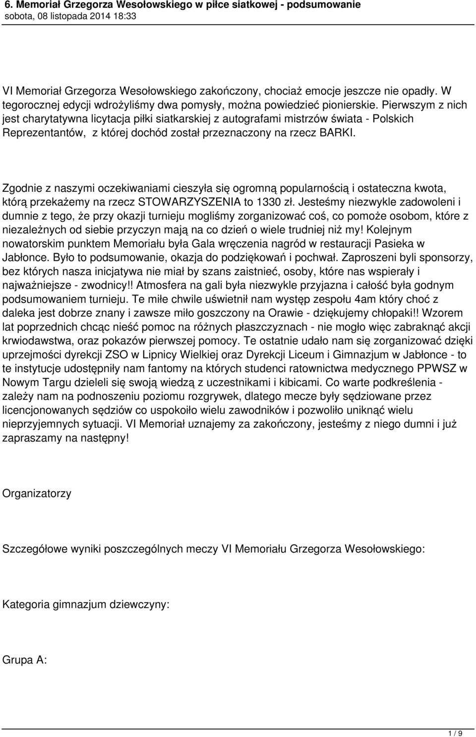 Zgodnie z naszymi oczekiwaniami cieszyła się ogromną popularnością i ostateczna kwota, którą przekażemy na rzecz STOWARZYSZENIA to 1330 zł.