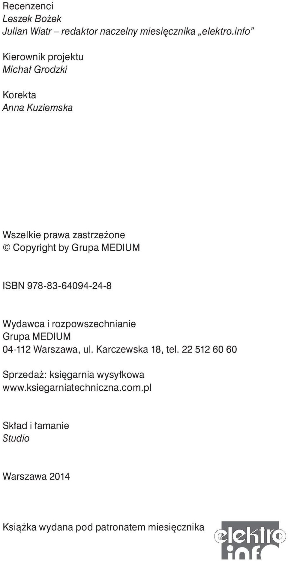 MEDIUM ISB 978-83-64094-24-8 Wydawca i rozpowszechnianie Grupa MEDIUM 04-112 Warszawa, ul. Karczewska 18, tel.