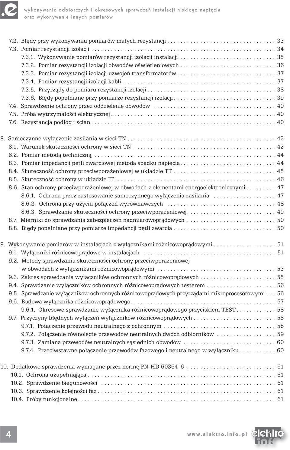 Pomiar rezystancji izolacji obwodów oświetleniowych............................. 36 7.3.3. Pomiar rezystancji izolacji uzwojeń transformatorów.............................. 37 7.3.4.