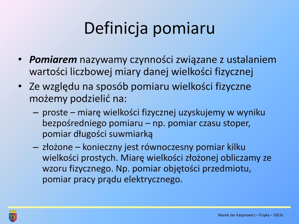 pomiar czasu stoper, pomiar długości suwmiarką złożone konieczny jest równoczesny pomiar kilku wielkości prostych.