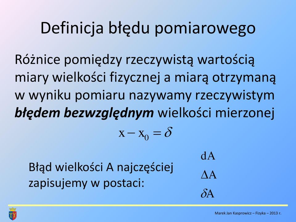 rzeczywistym błędem bezwzględnym wielkości mierzonej 0 Błąd wielkości