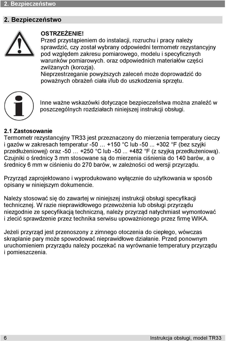 pomiarowych. oraz odpowiednich materiałów części zwilżanych (korozja). Nieprzestrzeganie powyższych zaleceń może doprowadzić do poważnych obrażeń ciała i/lub do uszkodzenia sprzętu.