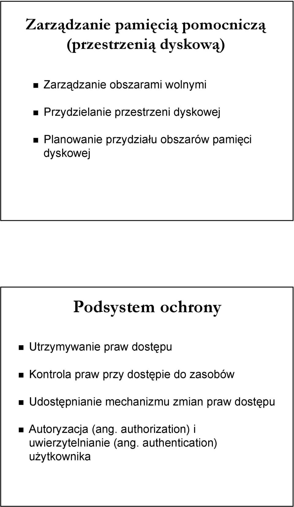 ochrony Utrzymywanie praw dostępu Kontrola praw przy dostępie do zasobów Udostępnianie