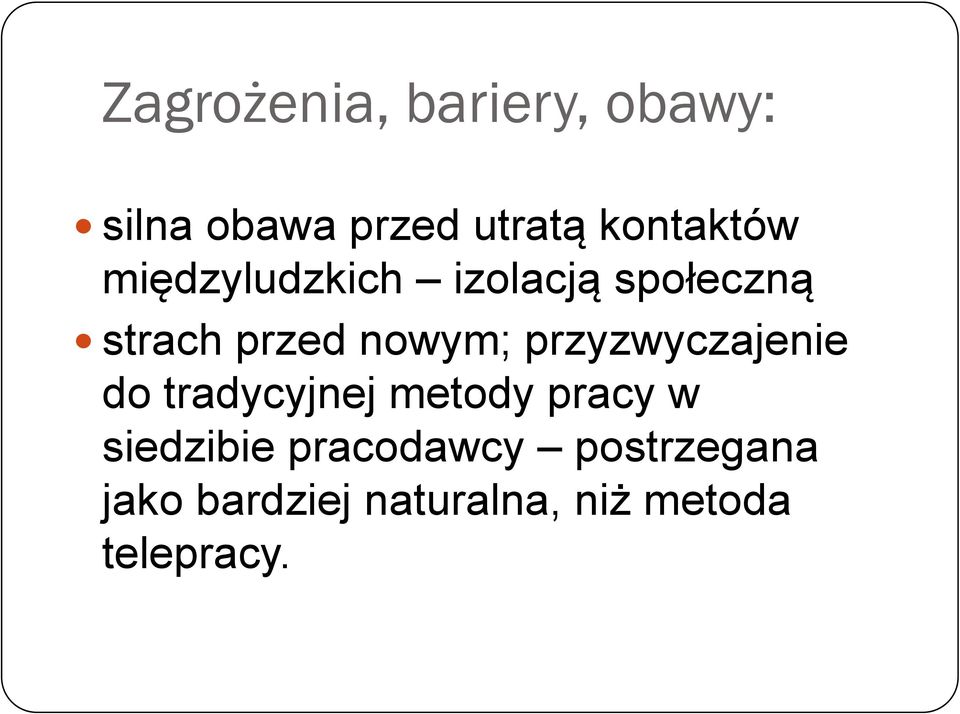 nowym; przyzwyczajenie do tradycyjnej metody pracy w