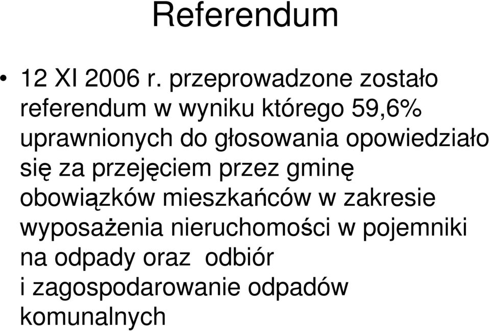 do głosowania opowiedziało się za przejęciem przez gminę obowiązków